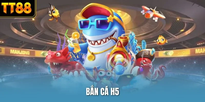 Bắn cá H5