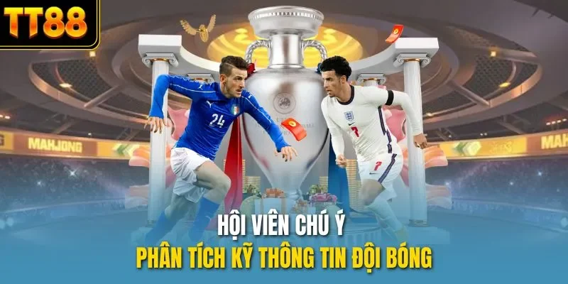 Hội viên chú ý phân tích kỹ thông tin đội bóng